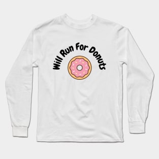 Will run for donuts Long Sleeve T-Shirt